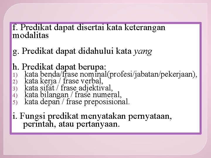 f. Predikat dapat disertai kata keterangan modalitas g. Predikat dapat didahului kata yang h.