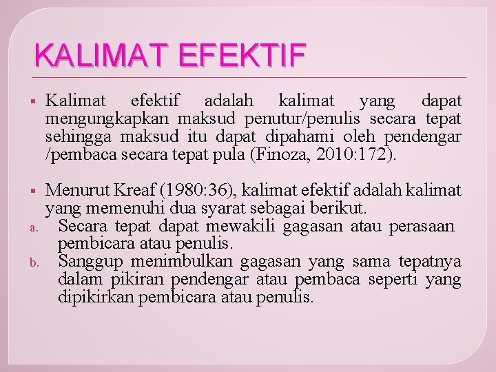 KALIMAT EFEKTIF § Kalimat efektif adalah kalimat yang dapat mengungkapkan maksud penutur/penulis secara tepat