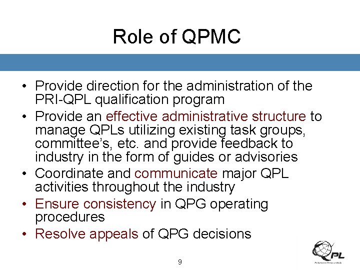 Role of QPMC • Provide direction for the administration of the PRI-QPL qualification program