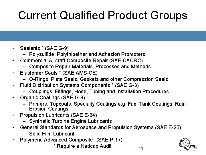 Current Qualified Product Groups • • Sealants * (SAE G-9) – Polysulfide, Polythioether and