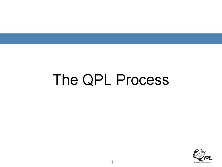The QPL Process 14 