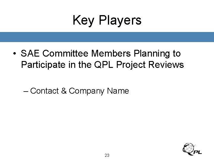 Key Players • SAE Committee Members Planning to Participate in the QPL Project Reviews