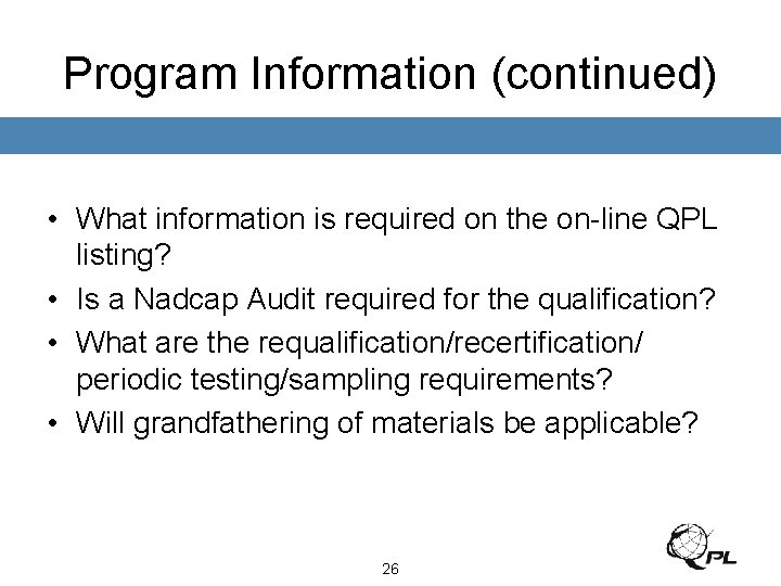 Program Information (continued) • What information is required on the on-line QPL listing? •