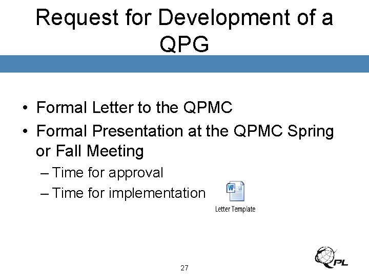 Request for Development of a QPG • Formal Letter to the QPMC • Formal