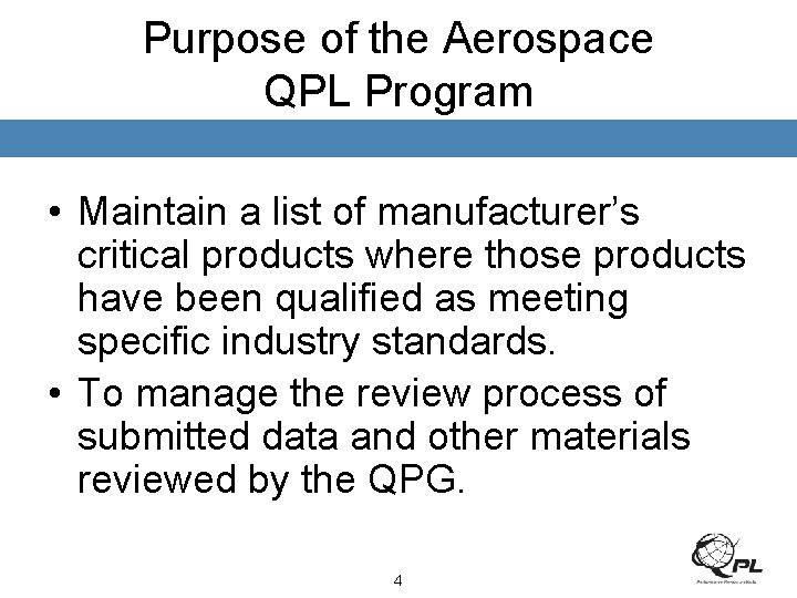 Purpose of the Aerospace QPL Program • Maintain a list of manufacturer’s critical products