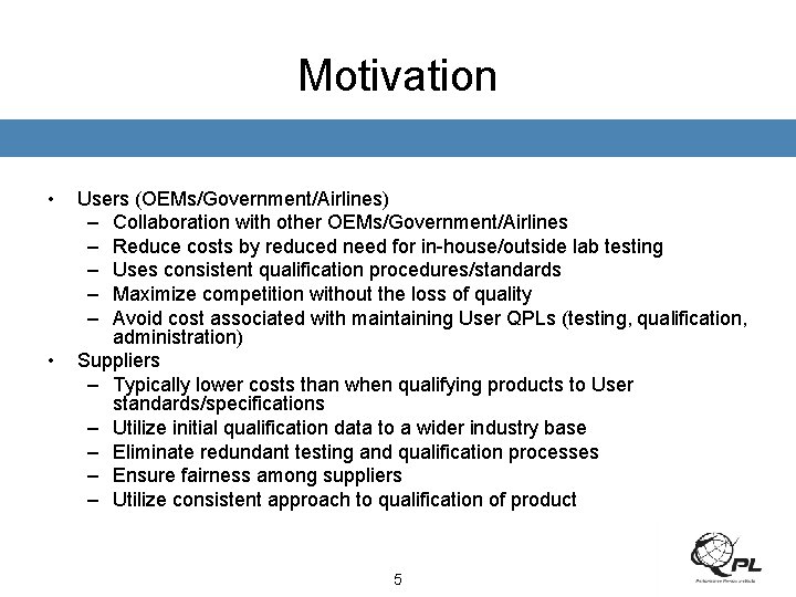Motivation • • Users (OEMs/Government/Airlines) – Collaboration with other OEMs/Government/Airlines – Reduce costs by