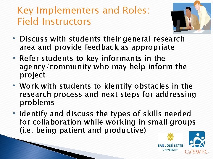 Key Implementers and Roles: Field Instructors Discuss with students their general research area and Key Implementers and Roles: Field Instructors Discuss with students their general research area and