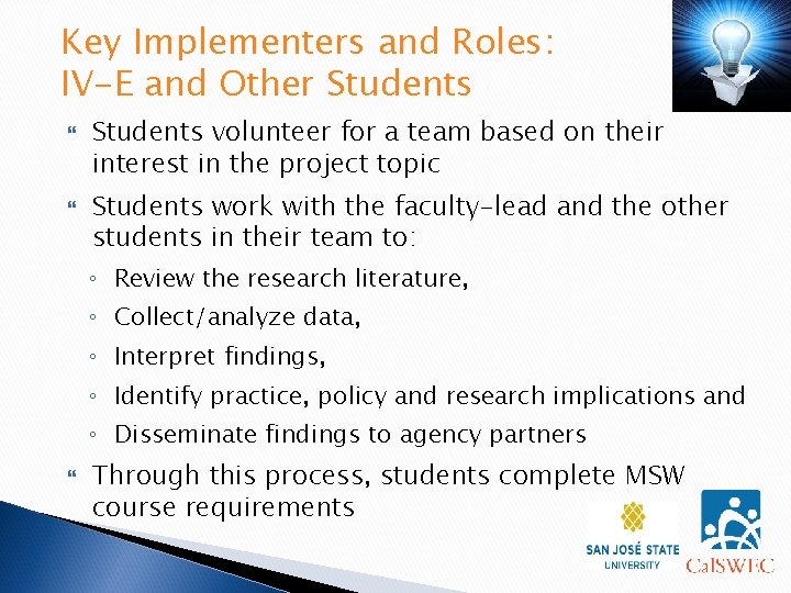Key Implementers and Roles: IV-E and Other Students volunteer for a team based on