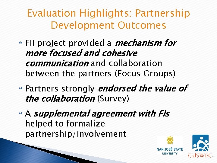 Evaluation Highlights: Partnership Development Outcomes FII project provided a mechanism for more focused and