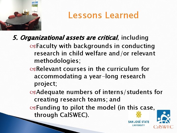 Lessons Learned 5. Organizational assets are critical, including Faculty with backgrounds in conducting research