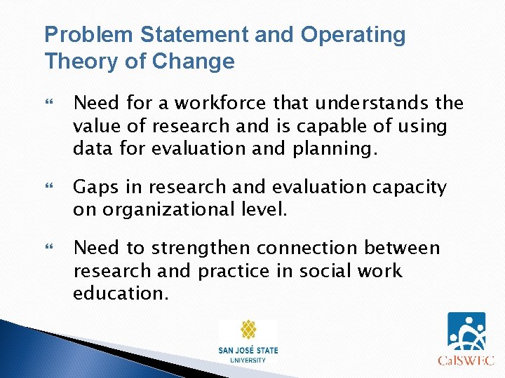 Problem Statement and Operating Theory of Change Need for a workforce that understands the Problem Statement and Operating Theory of Change Need for a workforce that understands the