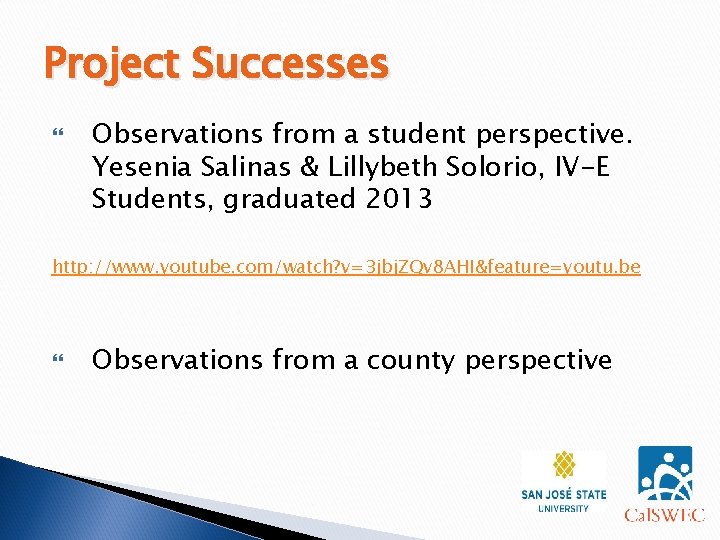 Project Successes Observations from a student perspective. Yesenia Salinas & Lillybeth Solorio, IV-E Students,