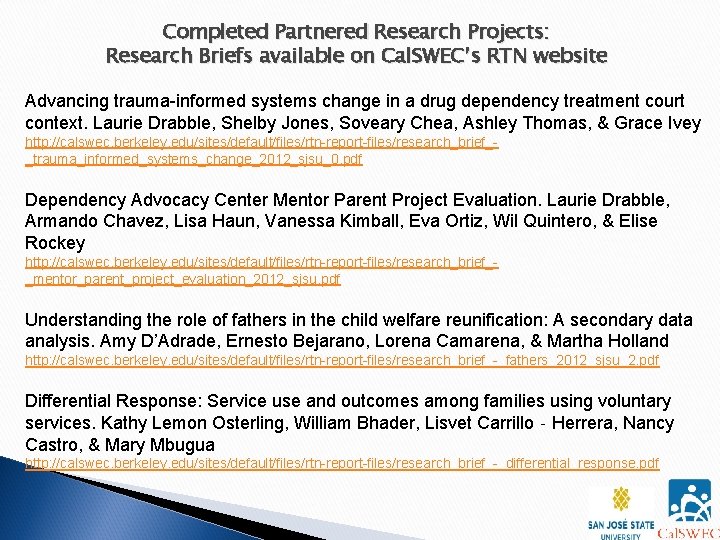 Completed Partnered Research Projects: Research Briefs available on Cal. SWEC’s RTN website Advancing trauma-informed