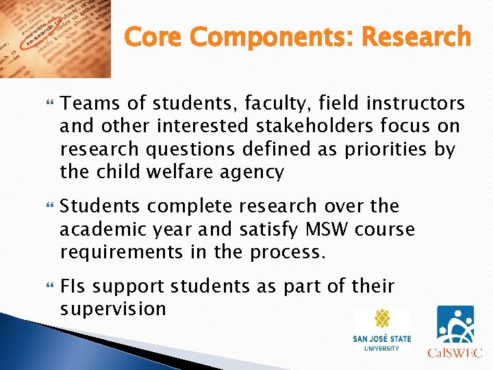 Core Components: Research Teams of students, faculty, field instructors and other interested stakeholders focus