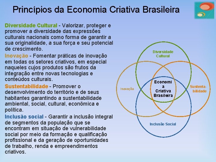 Princípios da Economia Criativa Brasileira Diversidade Cultural - Valorizar, proteger e promover a diversidade