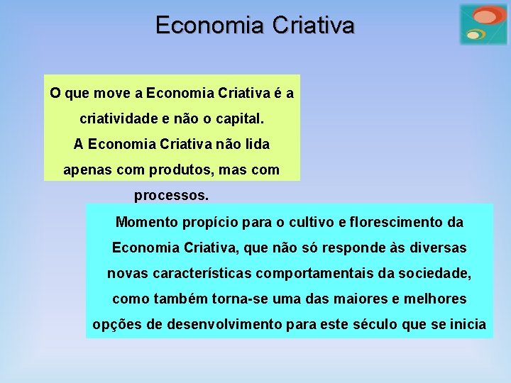 Economia Criativa O que move a Economia Criativa é a criatividade e não o