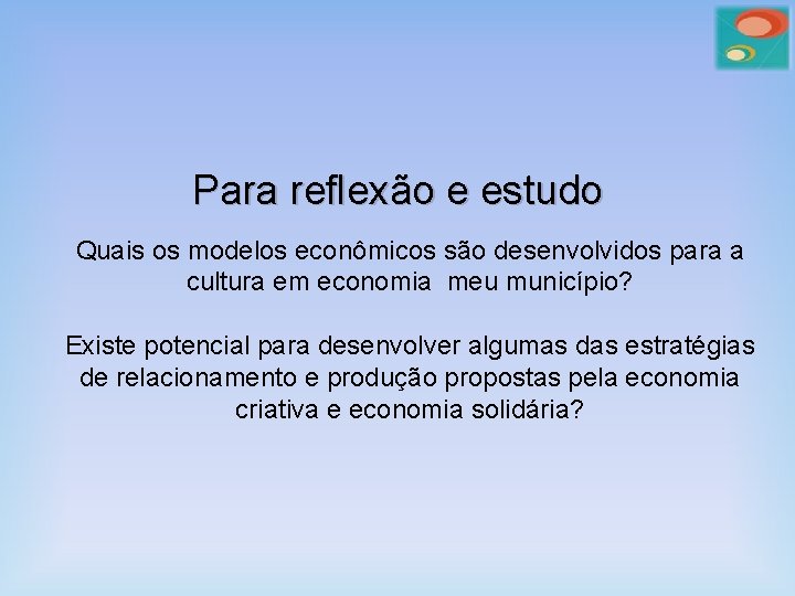 Para reflexão e estudo Quais os modelos econômicos são desenvolvidos para a cultura em