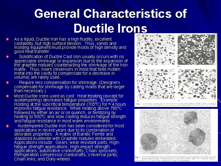 General Characteristics of Ductile Irons As a liquid, Ductile Iron has a high fluidity,