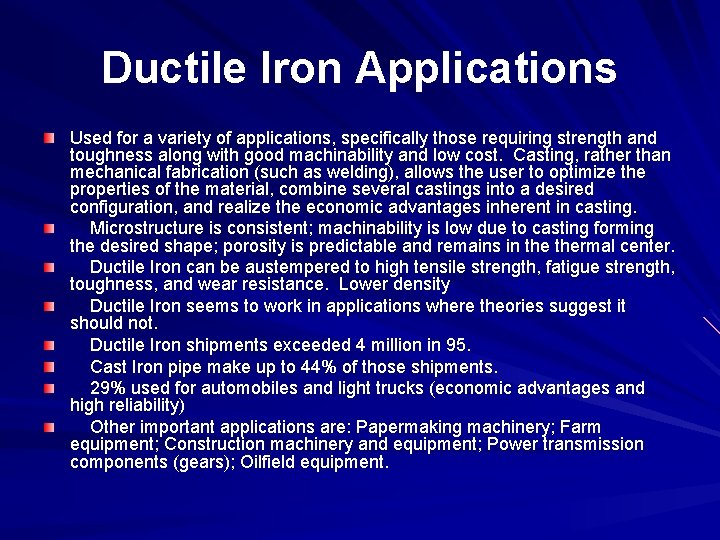 Ductile Iron Applications Used for a variety of applications, specifically those requiring strength and