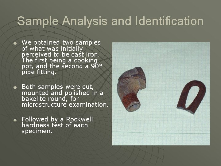 Sample Analysis and Identification u u u We obtained two samples of what was