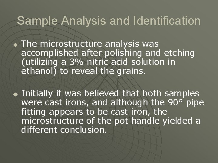 Sample Analysis and Identification u u The microstructure analysis was accomplished after polishing and