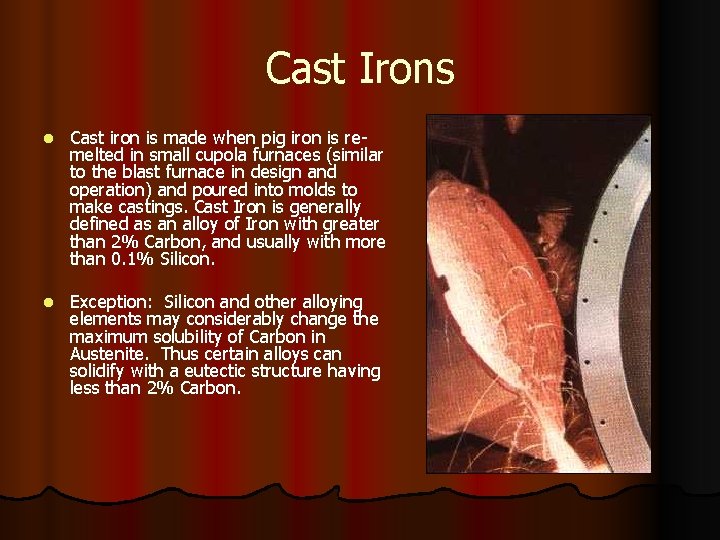 Cast Irons l Cast iron is made when pig iron is remelted in small