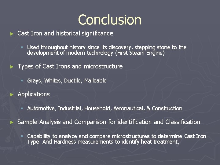 Conclusion ► Cast Iron and historical significance § Used throughout history since its discovery,