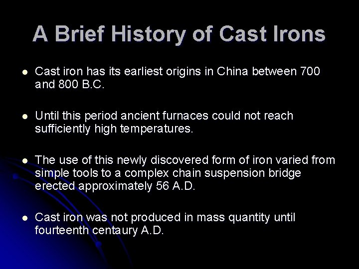 A Brief History of Cast Irons l Cast iron has its earliest origins in