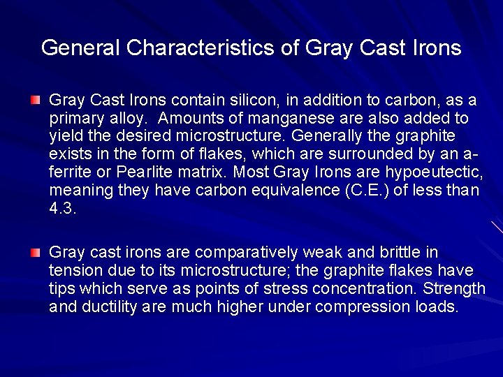 General Characteristics of Gray Cast Irons contain silicon, in addition to carbon, as a
