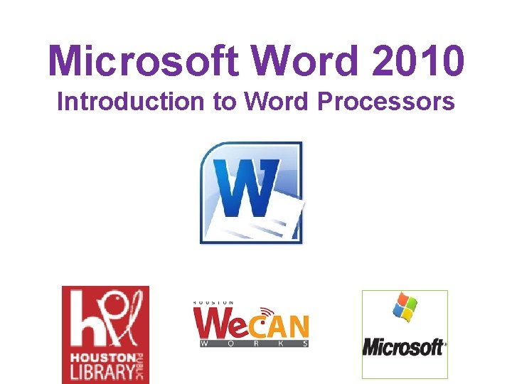 Microsoft Word 2010 Introduction to Word Processors 