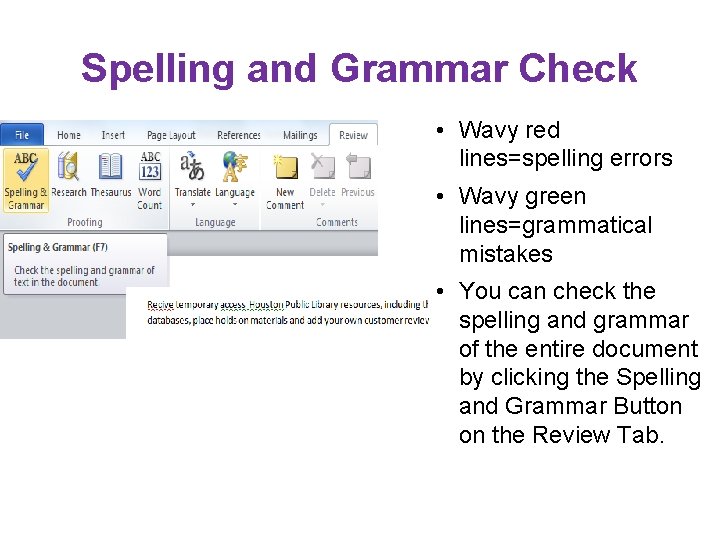 Spelling and Grammar Check • Wavy red lines=spelling errors • Wavy green lines=grammatical mistakes