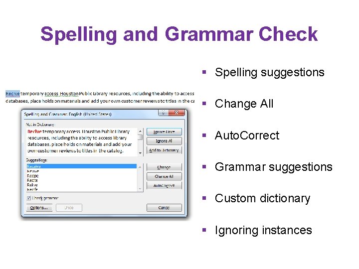 Spelling and Grammar Check § Spelling suggestions § Change All § Auto. Correct §