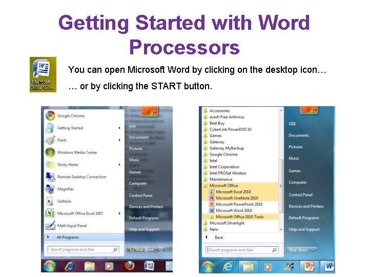 Getting Started with Word Processors You can open Microsoft Word by clicking on the