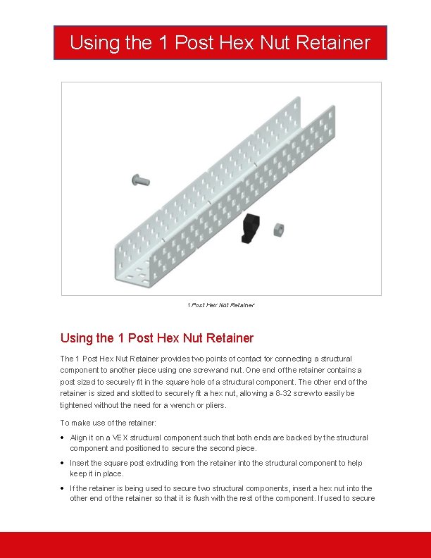 Using the 1 Post Hex Nut Retainer The 1 Post Hex Nut Retainer provides