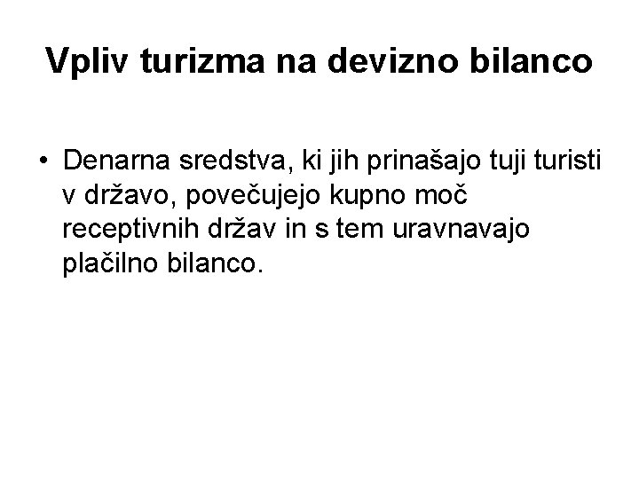 Vpliv turizma na devizno bilanco • Denarna sredstva, ki jih prinašajo tuji turisti v