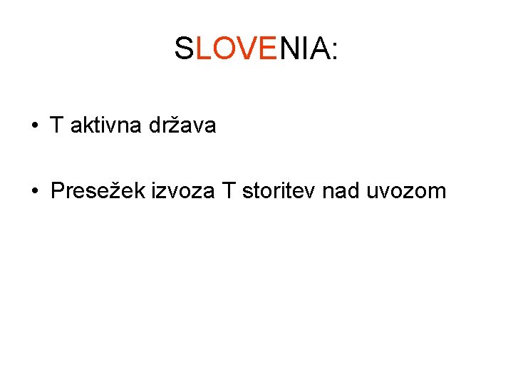 SLOVENIA: • T aktivna država • Presežek izvoza T storitev nad uvozom 