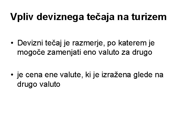 Vpliv deviznega tečaja na turizem • Devizni tečaj je razmerje, po katerem je mogoče