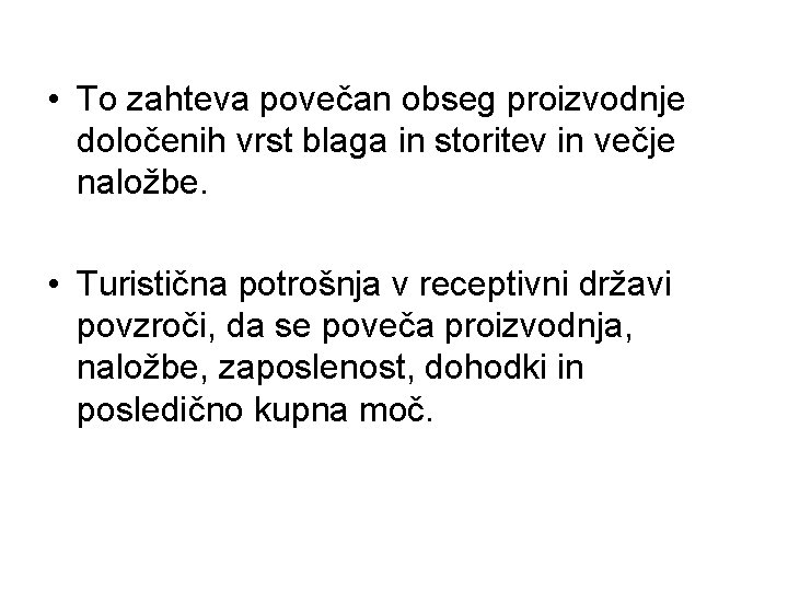  • To zahteva povečan obseg proizvodnje določenih vrst blaga in storitev in večje