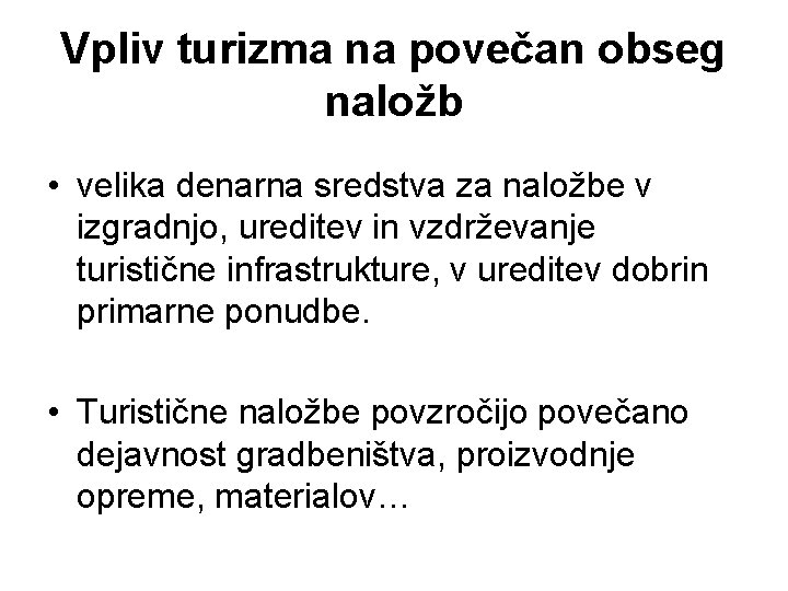 Vpliv turizma na povečan obseg naložb • velika denarna sredstva za naložbe v izgradnjo,