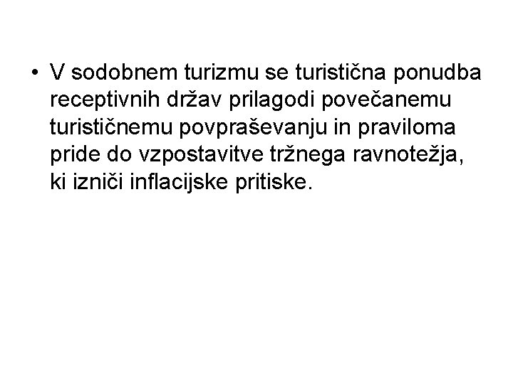  • V sodobnem turizmu se turistična ponudba receptivnih držav prilagodi povečanemu turističnemu povpraševanju