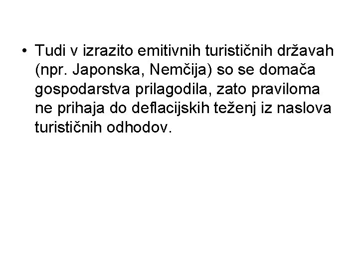  • Tudi v izrazito emitivnih turističnih državah (npr. Japonska, Nemčija) so se domača