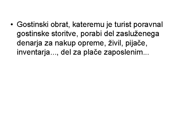  • Gostinski obrat, kateremu je turist poravnal gostinske storitve, porabi del zasluženega denarja