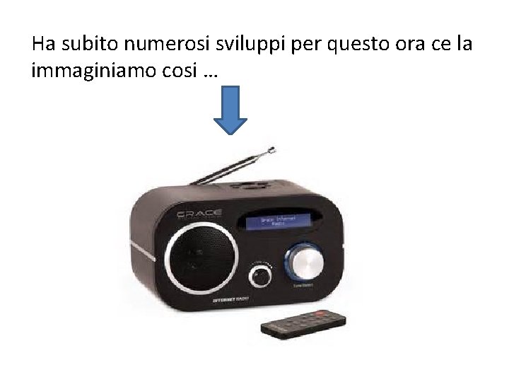 Ha subito numerosi sviluppi per questo ora ce la immaginiamo cosi … 