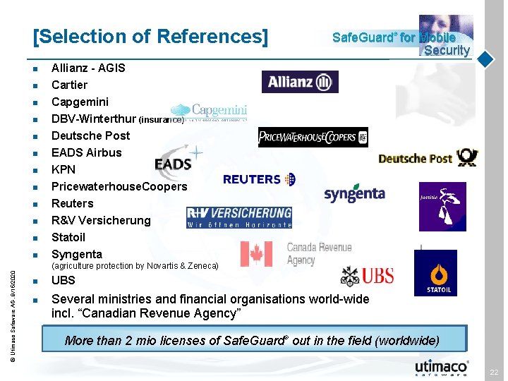 [Selection of References] n Allianz - AGIS n Cartier Capgemini DBV-Winterthur (insurance) Deutsche Post
