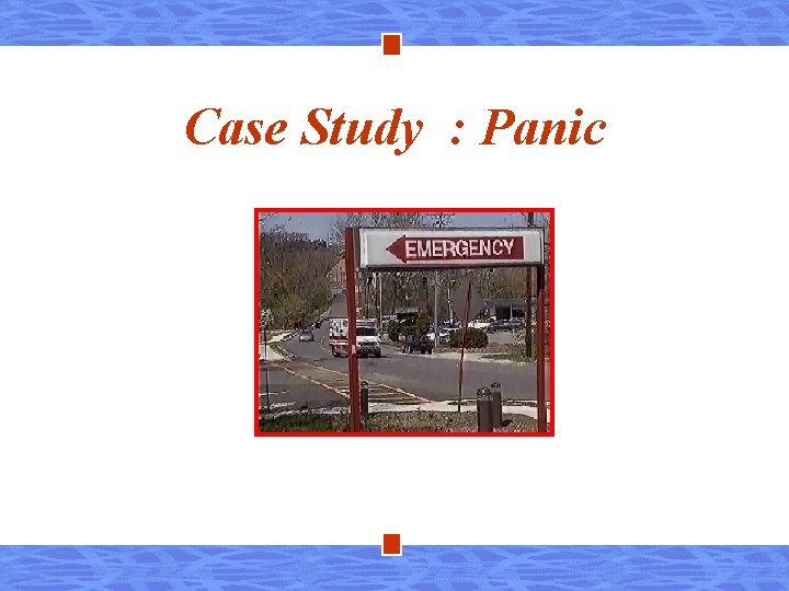 Case Study : Panic 