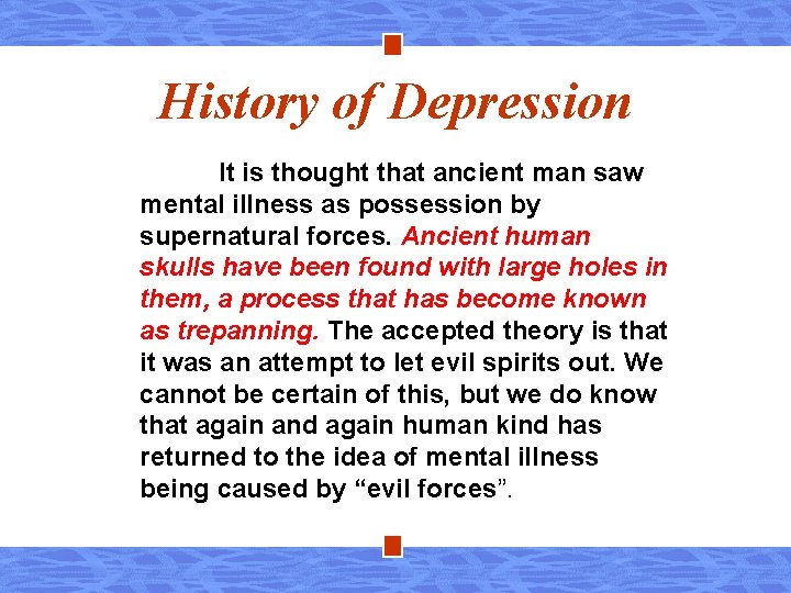 History of Depression It is thought that ancient man saw mental illness as possession