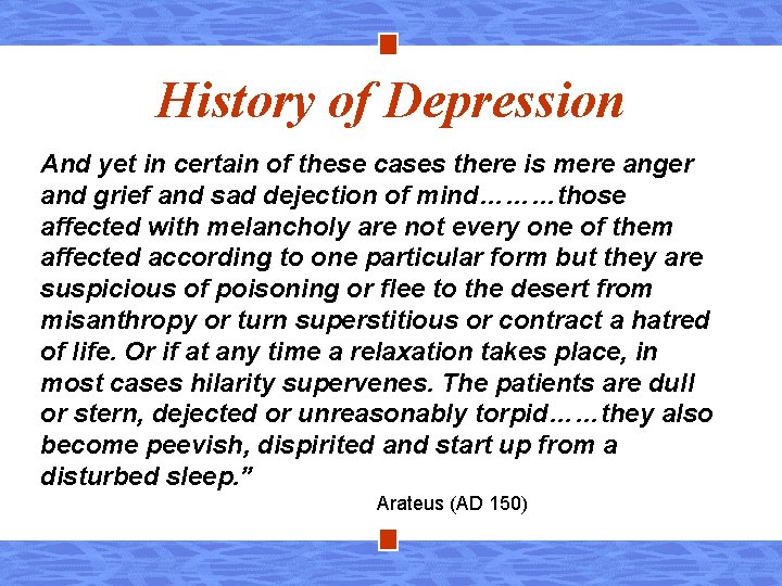 History of Depression And yet in certain of these cases there is mere anger