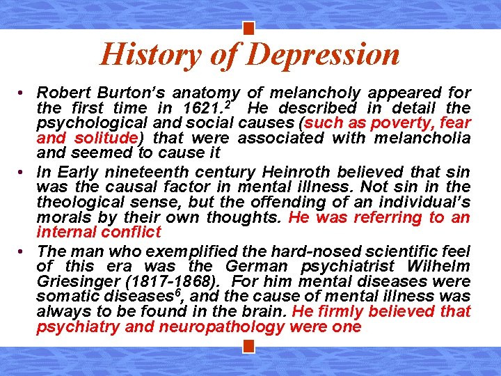 History of Depression • Robert Burton’s anatomy of melancholy appeared for the first time