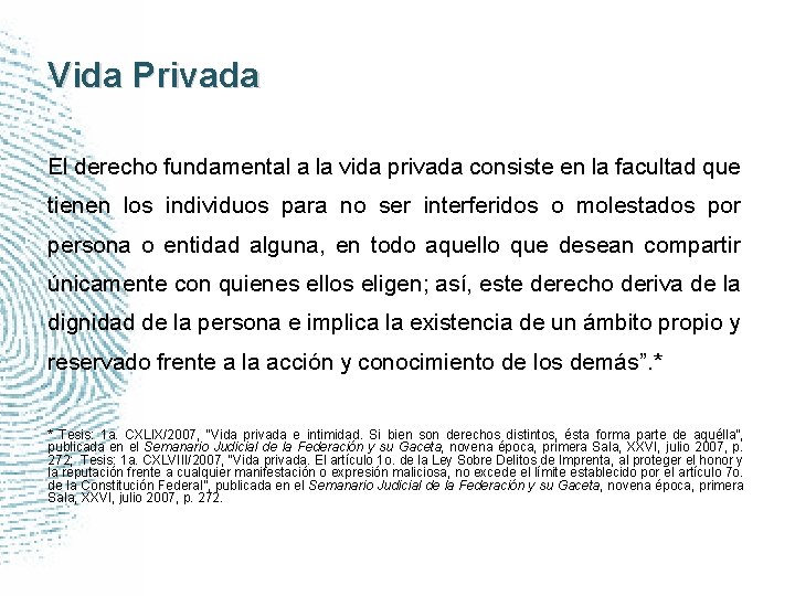 Vida Privada El derecho fundamental a la vida privada consiste en la facultad que