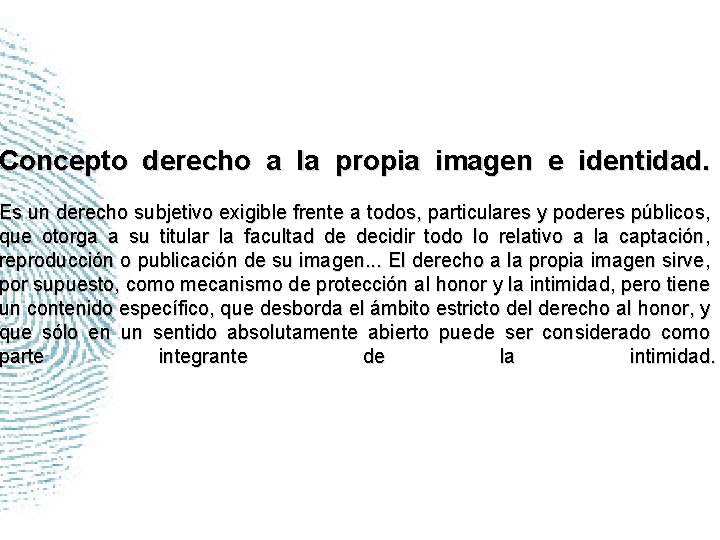 Concepto derecho a la propia imagen e identidad. Es un derecho subjetivo exigible frente